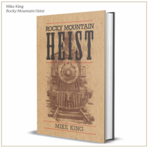 Rocky Mountain Heist by Mike King
